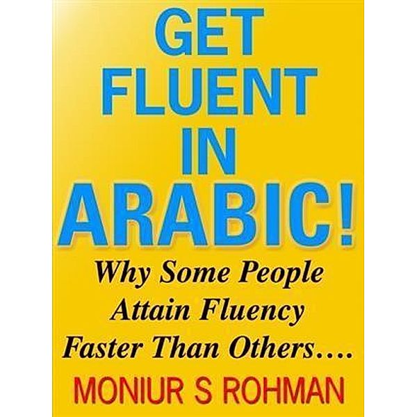 Get Fluent in Arabic!, Moniur S Rohman