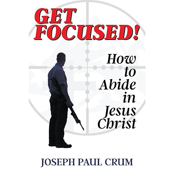 Get Focused, Joseph Paul Crum