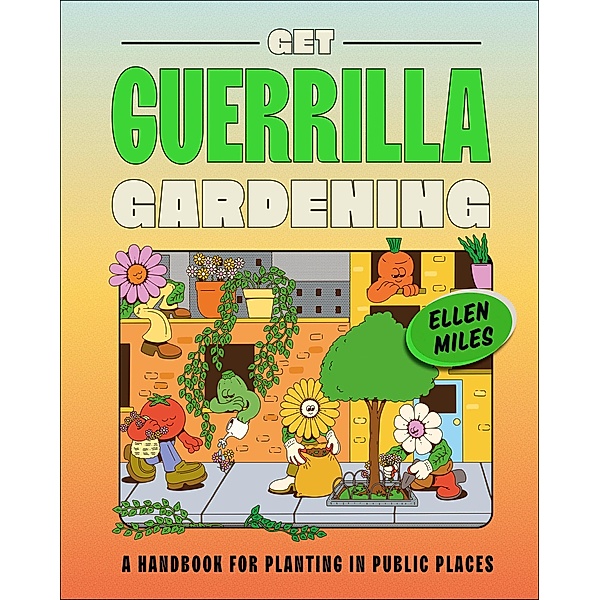 Get Guerrilla Gardening, Ellen Miles