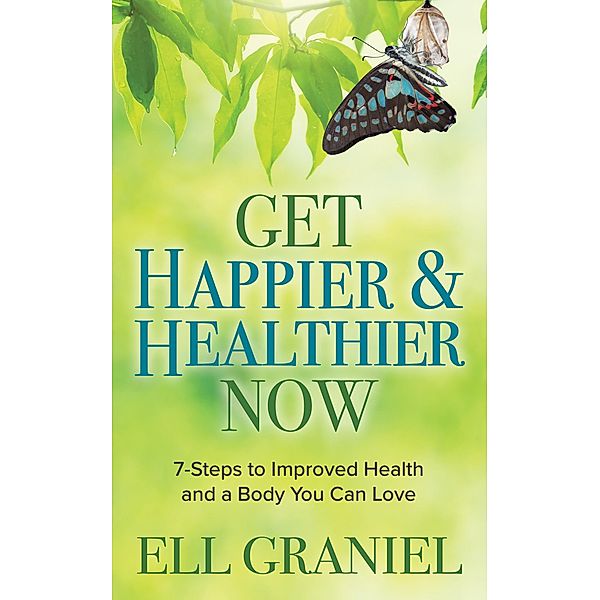 Get Happier & Healthier Now, Ell Graniel