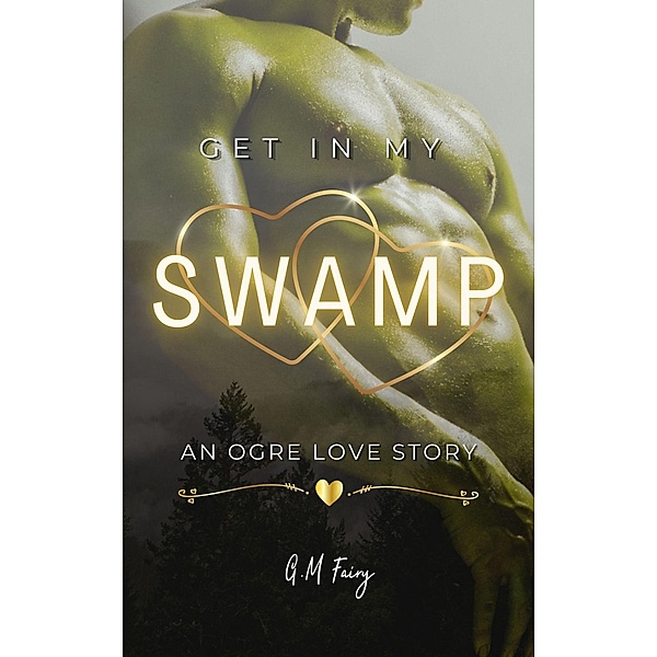 Get In My Swamp: An Ogre Love Story / Get In My Swamp, G. M. Fairy