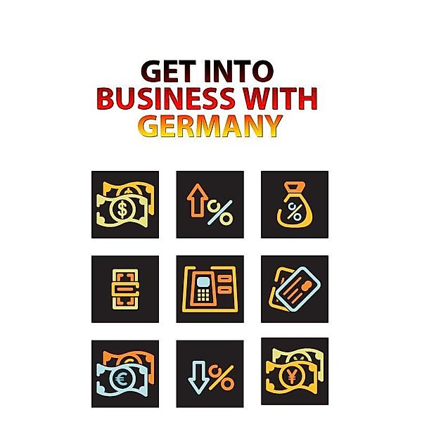 Get Into Business With Germany / Serendii Publishing, Wolfgang Stricker