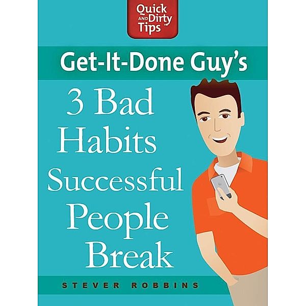 Get-it-Done Guy's 3 Bad Habits Successful People Break / St. Martin's Griffin, Stever Robbins