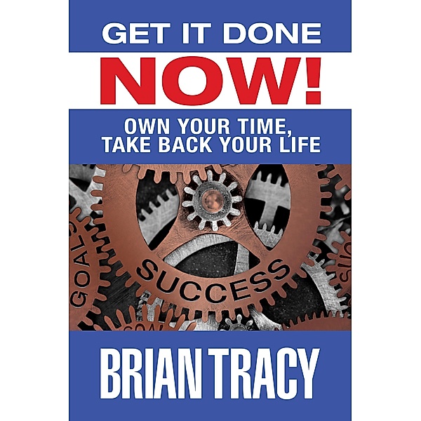 Get it Done Now!, Brian Tracy