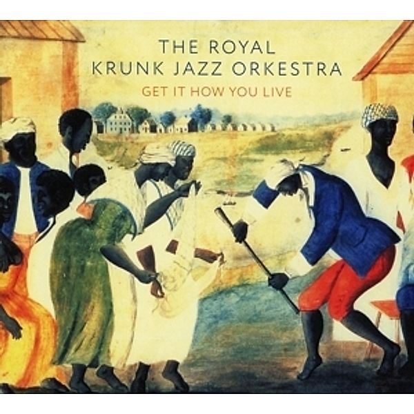 Get It How You Live, The Royal Krunk Jazz Orchestra