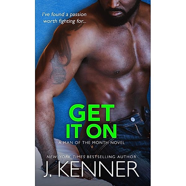 Get It On (Man of the Month, #5) / Man of the Month, J. Kenner
