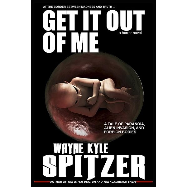 Get It Out of Me | A Horror Novel, Wayne Kyle Spitzer