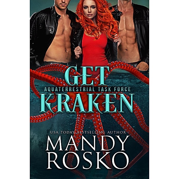 Get Kraken (The Aquaterrestrial Task Force, #1) / The Aquaterrestrial Task Force, Mandy Rosko