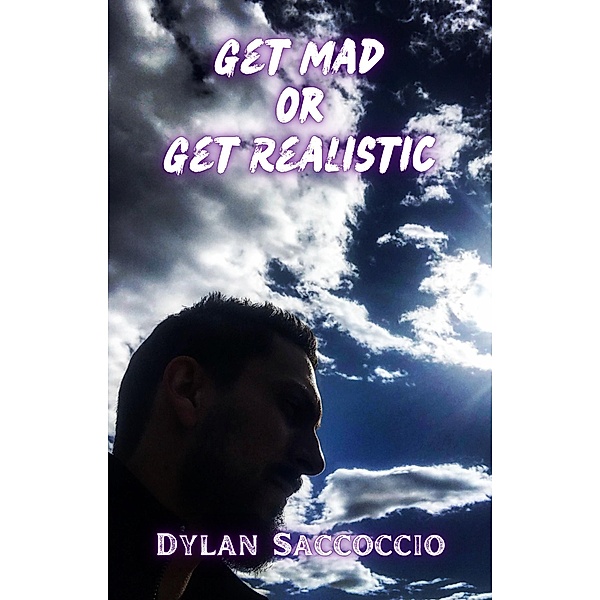 Get Mad or Get Realistic, Dylan Saccoccio