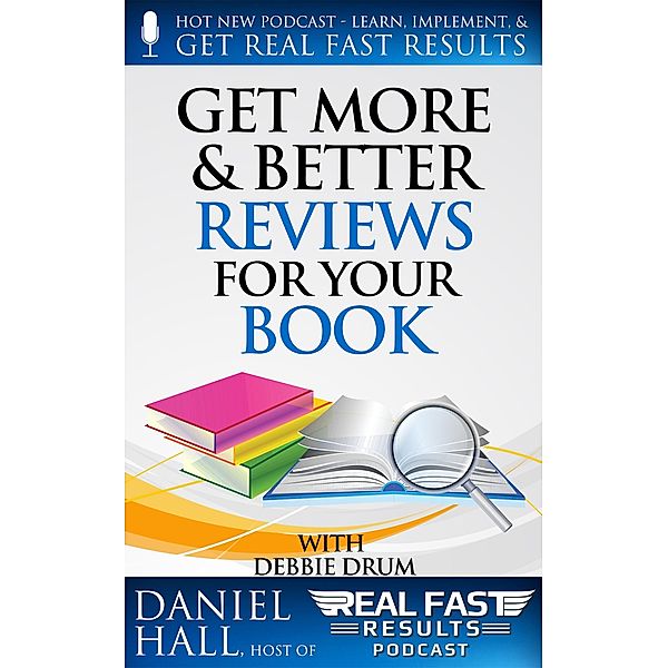 Get More & Better Reviews for Your Book (Real Fast Results, #16) / Real Fast Results, Daniel Hall