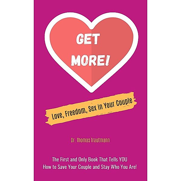 Get More! Love, Freedom and Sex in Your Couple, Thomas Trautmann