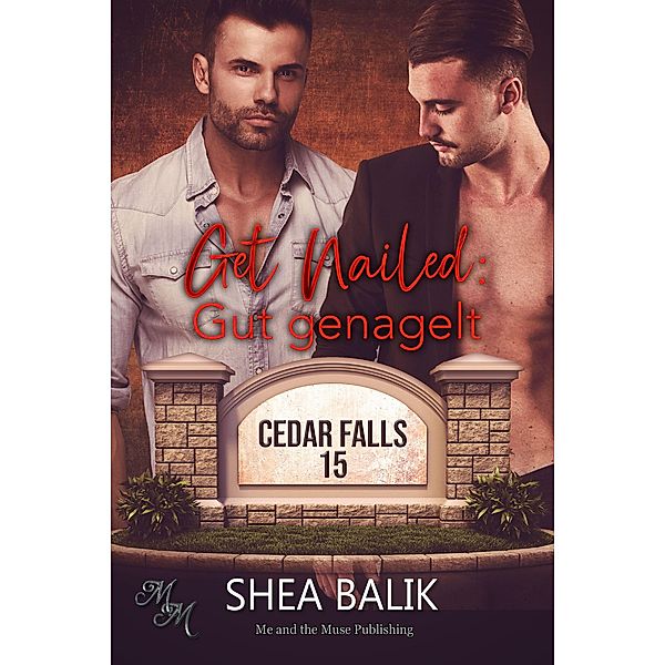Get Nailed: Gut genagelt / Cedar Falls Bd.15, Shea Balik