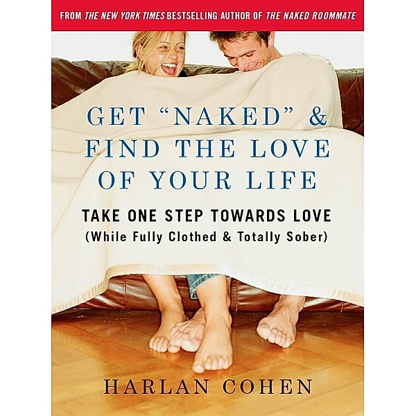 Get Naked & Find the Love of Your Life / St. Martin's Griffin, Harlan Cohen