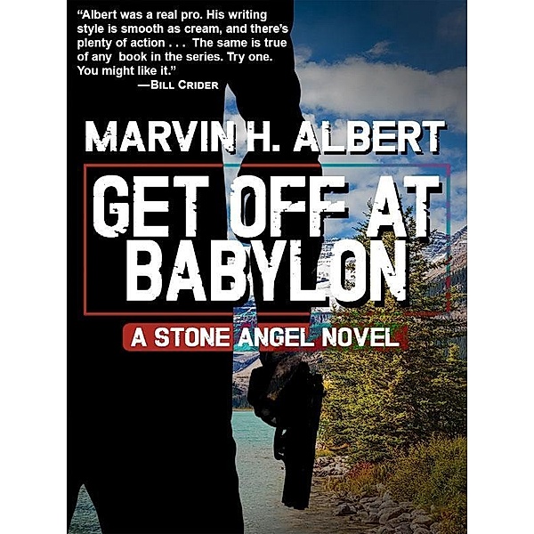 Get Off At Babylon (Stone Angel #3) / Wildside Press, Marvin H. Albert
