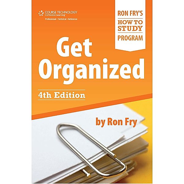 Get Organized / Ron Fry's How to Study Program, Ron Fry