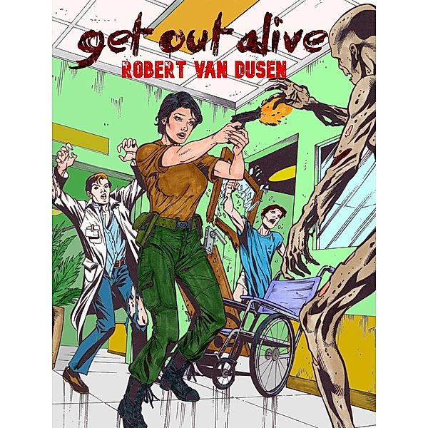 Get Out Alive / Get Out Alive, Robert van Dusen