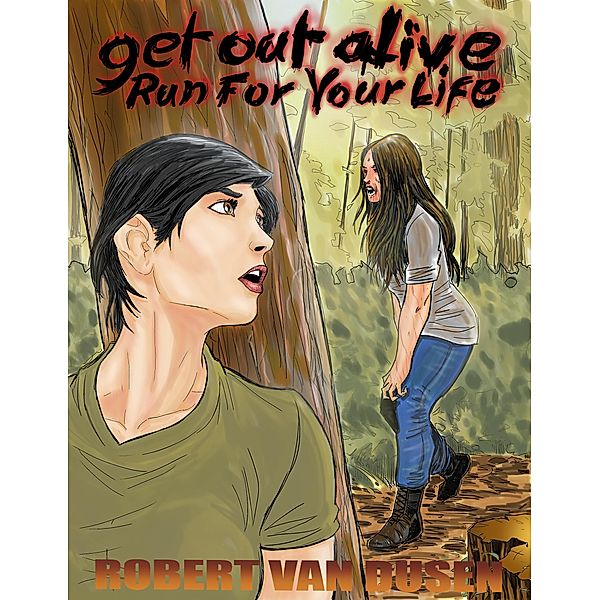 Get Out Alive: Run For Your Life / Get Out Alive, Robert van Dusen