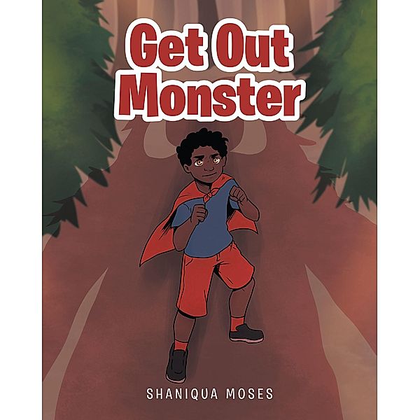 Get Out Monster / Covenant Books, Inc., Shaniqua Moses