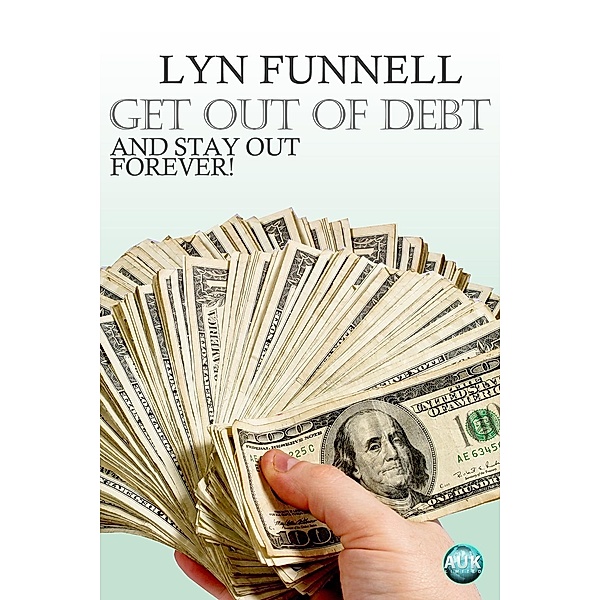 Get Out of Debt and Stay Out - Forever! / Andrews UK, Lyn Funnell
