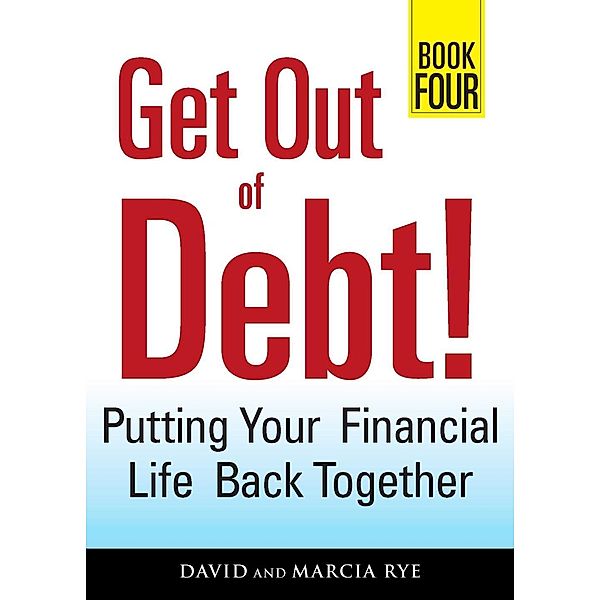 Get Out of Debt! Book Four, David Rye, Marcia Rye