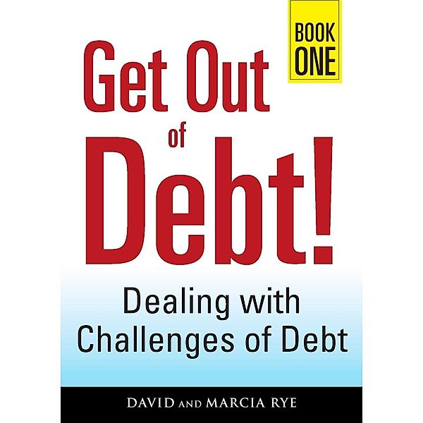 Get Out of Debt! Book One, David Rye