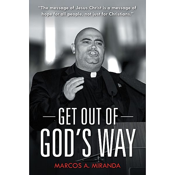 Get out of God'S Way, Marcos A. Miranda