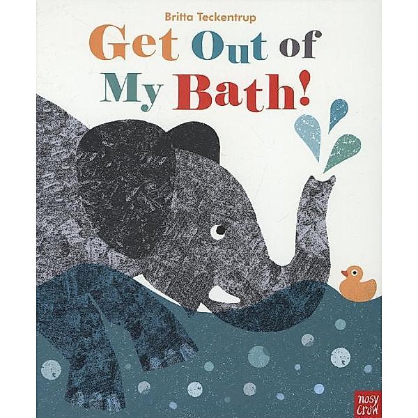 Get Out of My Bath!, Britta Teckentrup