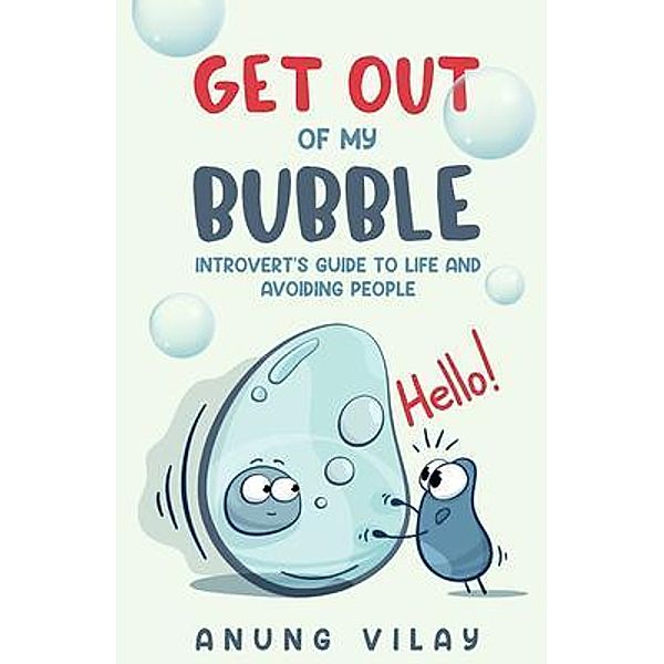 Get Out Of My Bubble / Courageous Creativity, Anung Vilay