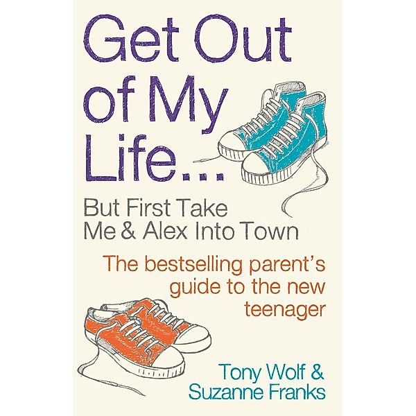 Get Out of My Life / Profile Books, Suzanne Franks, Tony Wolf