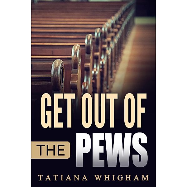 Get Out of the Pews, Tatiana Whigham