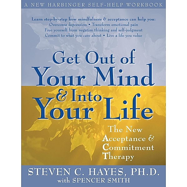 Get Out of Your Mind and Into Your Life, Steven C. Hayes