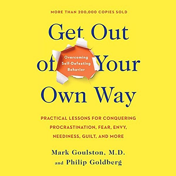 Get out of Your Own Way, Philip Goldberg, Mark Goulston