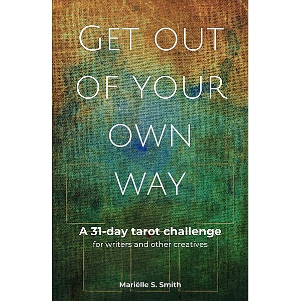 Get Out of Your Own Way (Tarot for Creatives) / Tarot for Creatives, Mariëlle S. Smith