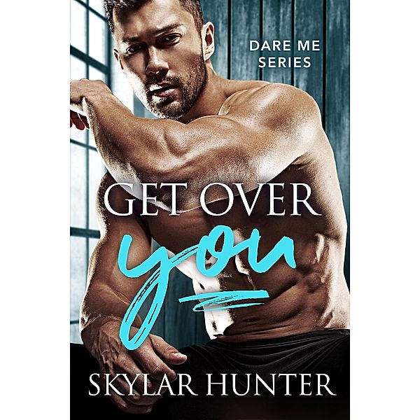 Get Over You (Dare Me) / Dare Me, Skylar Hunter