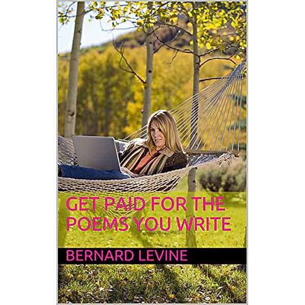 Get Paid For the Poems You Write, Bernard Levine