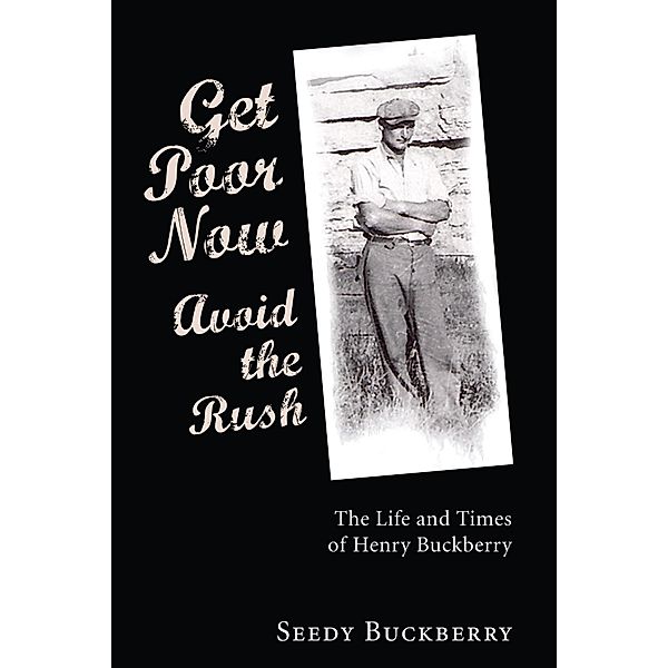 Get Poor Now, Avoid the Rush, Seedy Buckberry