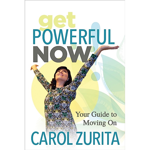 Get Powerful Now, Carol Zurita