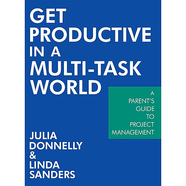 Get Productive in a Multi-Task World, Julia Donnelly, Linda Sanders