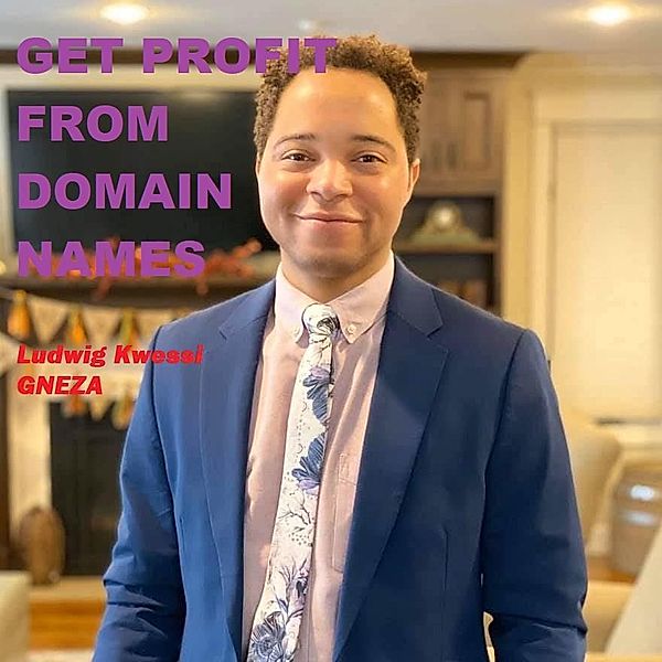 Get Profit From Domain Names, Ludwig Kwessi Gneza