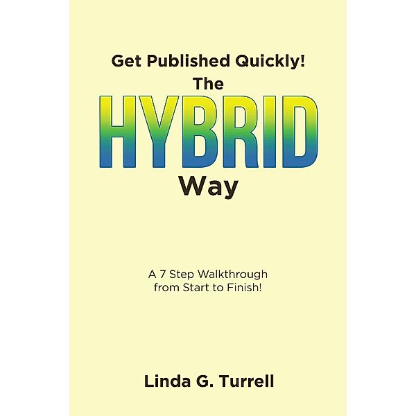 Get Published Quickly! The Hybrid Way, Linda G. Turrell