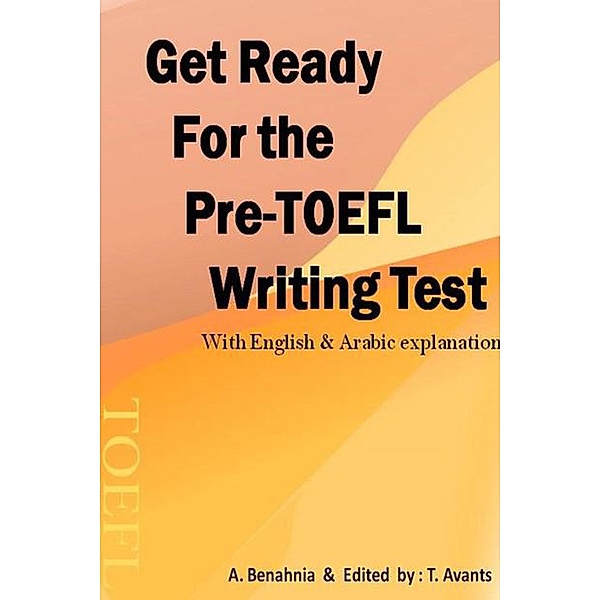 Get Ready For the Pre-TOEFL Writing Test With English & Arabic explanations, A. Benahnia