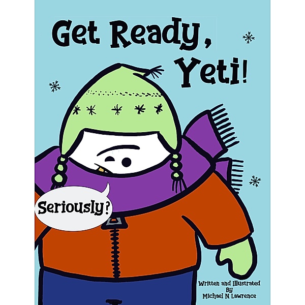 Get Ready, Yeti! (Yeti Early Readers, #1) / Yeti Early Readers, Michael Lawrence