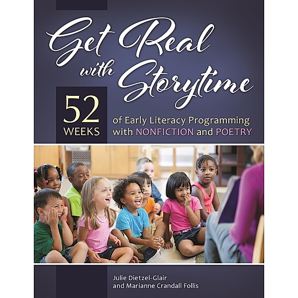 Get Real with Storytime, Julie Dietzel-Glair, Marianne Crandall Follis Ph. D.