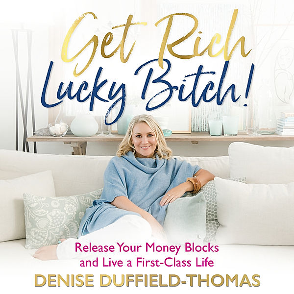 Get Rich Lucky Bitch!, Denise Duffield-Thomas