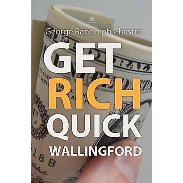 Get Rich Quick Wallingford, George Randolph Chester
