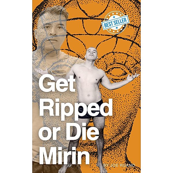 Get Ripped or Die Mirin, Joe Ruano