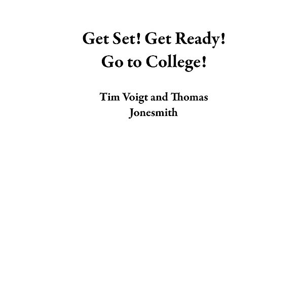 Get Set! Get Ready! Go to College!, Tim Voigt, Thomas Jonesmith