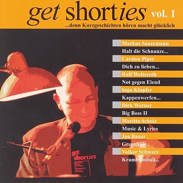 get shorties - Vol.1: ...denn Kurzgeschichten hören macht glücklich, Volker Schwarz, Dirk Werner, Carsten Piper, Carsten Sauermann, Dirk Klopfer, Joa Bauer, Maritta Scholz, Ralf Welteroth