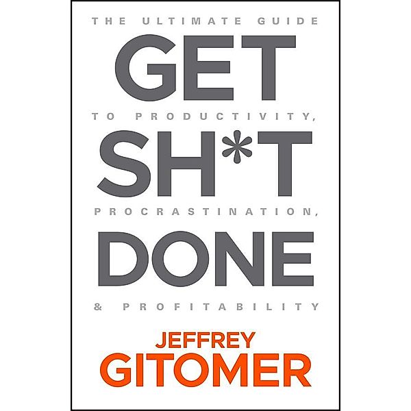 Get Sh*t Done, Jeffrey Gitomer