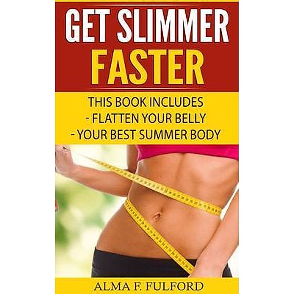 Get Slimmer Faster, Alma Fulford